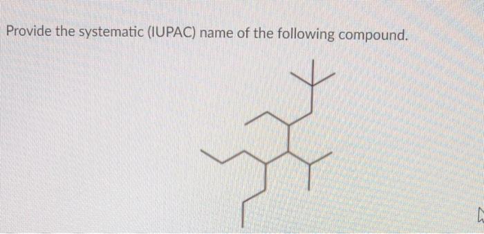 Give the systematic iupac name for the following