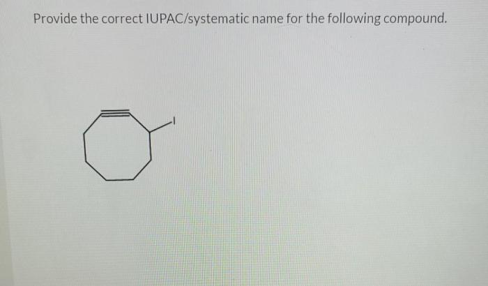 Give the systematic iupac name for the following